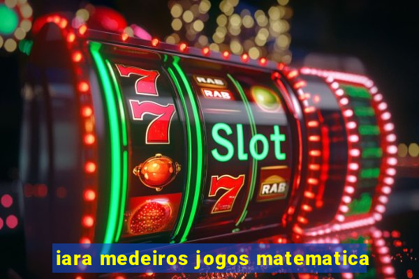 iara medeiros jogos matematica